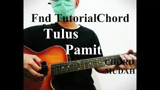 Chord Mudah (Tulus - Pamit) Lirik dan Petikan (Tutorial Gitar)