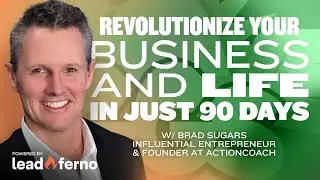 Revolutionize your business and life in just 90 days with Brad Sugars [Leadership Coaching]