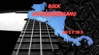 ROCK CENTROAMERICANO 60&acute;s Y 70&acute;s