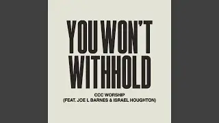You Won&rsquo;t Withhold (Live)