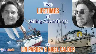 LIN PARDEY & NIGEL CALDER: Lifetimes of SAILING, FUN & ADVENTURE - interviewing two SAILING LEGENDS