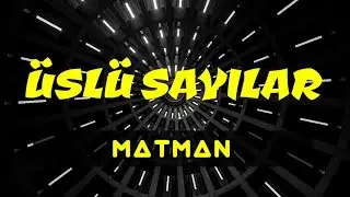 ÜSLÜ SAYILAR KONU ANLATIM  / MATMAN