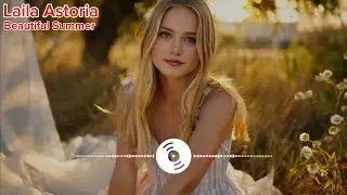 Laila Astoria - Beautiful Summer (Lyric Video) | Feel-Good Summer Song