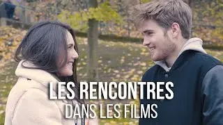 LES RENCONTRES dans les films (Esteban Vial)