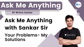 Ask me Anything with Sankar Sir | Your Problems - My Solutions | GATE | Bhima Sankar Manthina