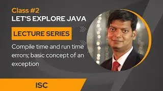 Class 2: Compile time and runtime errors (Exceptions)