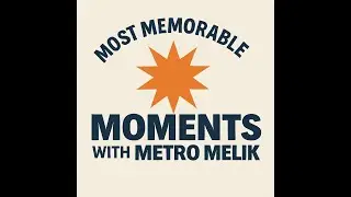 Most Memorable Moments with Metro Melik with Darryl Evans