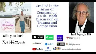 The Healing Place Podcast: Frank Rogers, Jr. PhD - Cradled in the Arms of Compassion