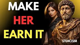 Stop Giving Her Your Energy &mdash; Let Her Earn It | Stoic Wisdom
