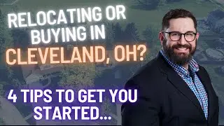 Tips You Need To Know When Relocating or Buying in Cleveland Ohio!
