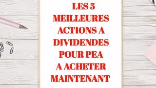 TOP 5 ACTIONS A DIVIDENDES ( PEA ) A ACHETER EN AVRIL 2022 !!