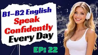 Speak English Fluently FAST  | B1&ndash;B2 Daily Listening & Speaking Practice Podcast