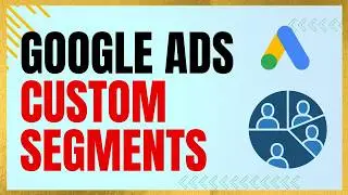 How to Create a Custom Segment Audience in Google Ads (Step-by-Step Tutorial)