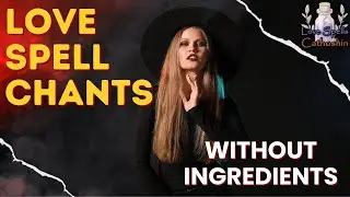 8 FREE Love Spell Chants Without Ingredients (Do It DAILY!) ✨🔮✨