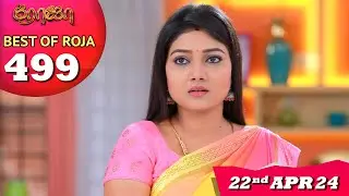 Best of Roja | EP 499 | 22nd April 2024 | #PriyankaNalkari | #SibbuSuryan | Saregama TV Shows Tamil