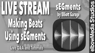 iOS Music Production | Making Beats Using sEGments | Live Stream with Marcus Elbow