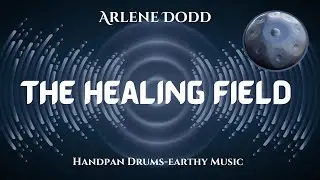 The Healing Field | A Southern Soul Meditation by Arlene Handpan Blues