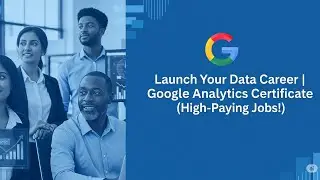 Launch Your Data Career | Google Analytics Certificate (High-Paying Jobs!)