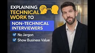 How to Explain Technical Work to Non-Technical Interviewers