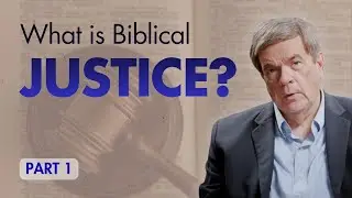 What is Biblical Justice?