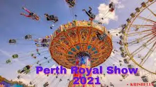 Perth Royal Show, Australia 2021 / Claremont Showgrounds /  Massive Festival Event  / KrishFlix