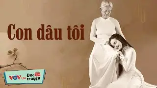 Con D&acirc;u T&ocirc;i - Giọng Đọc NSƯT Kim C&uacute;c | Đọc Truyện Đ&ecirc;m Khuya Đ&agrave;i Tiếng N&oacute;i Việt Nam Hay Nhất VOV 632