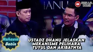 USTADZ DHANU JELASKAN MEKANISME PELIHARA TUYUL DAN AKIBATNYA - RAHASIA BATIN USTAD DHANU