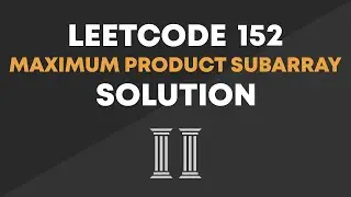 LeetCode 152 - Maximum Product Subarray Solution (Optimal)