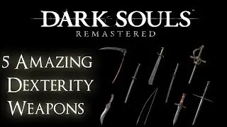 Dark Souls Remastered &mdash; 5 удивительных видов оружия, основанных на ловкости
