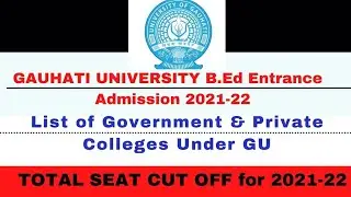 Gauhati University B.Ed Cut off for Govt. 2021-22/ Total Seat List of Govt. & Private Colleges/