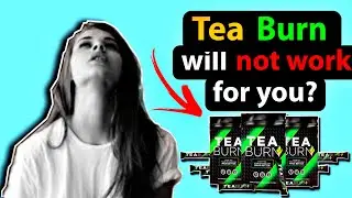 Tea Burn will not work for you? | Tea Burn results | Tea Burn money back guarantee | Tea Burn |