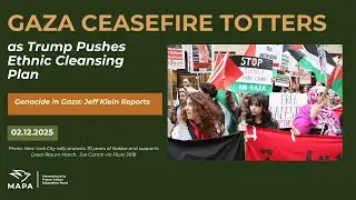 Gaza Ceasefire Totters as Trump Pushes Ethnic Cleansing Plan.  Jeff Klein Reports