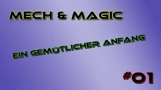 Ein gem&uuml;tlicher Anfang Let's Play Mech & Magic #1 (GERMAN) (HD)