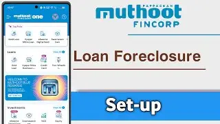 Muthoot FinCorp Loan Foreclosure Set up