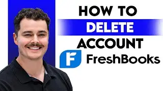 How To Delete Freshbooks Account [2026 Guide]
