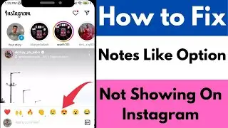 How to Fix Notes Like Option Not Showing On Instagram