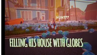 FILLING THE NEIGHBORS HOUSE WITH FROZENN GLOBES (THE GAME ALMOST CRASHED)