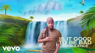Turbulence - Is It Good To Be Bad (Lyric Video)