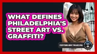 What Defines Philadelphia's Street Art Vs. Graffiti? - Everything About Philadelphia