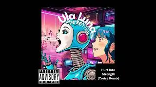 Hurt Into Strength (Cruise Remix) | Ula Luna Music
