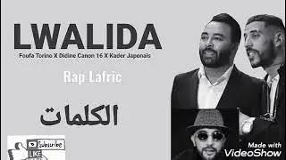 Foufa Torino X Didine Canon 16 X Kader Japonais - Lwalida (LYRICS-الكلمات) ✔