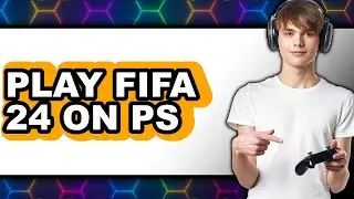 How to Play FIFA 24 on PS5 for Beginners (New 2025)