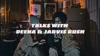 TALKS WITH DEENA & JARVIS RUSH