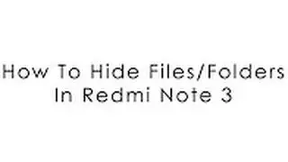 How To Hide Files/Folders In Redmi Note 3 (MIUI)