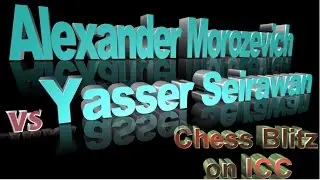 ♚ Alexander Morozevich vs Yasser Seirawan Chess Blitz ⚡ Internet Chess Club 💥 January 2, 2017
