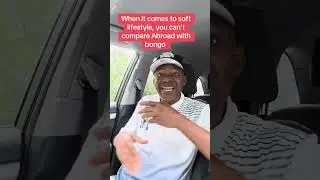 WHY YOU CANT COMPARE ABROAD SOFT LIFESTYLE WITH BONGO.