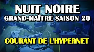 Destiny 2 - Nuit noire - Courant de l'HyperNet (Grand-ma&icirc;tre, saison 20) GM [Let's Play]
