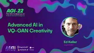 AGI-22 | Ed Keller - Advanced AI in VQ-GAN Creativity