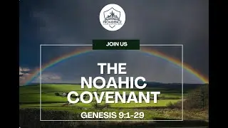 The Noahic Covenant (Genesis 9:1-29)