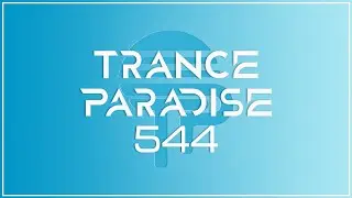 Trance Paradise 544 (EOYC 2021)